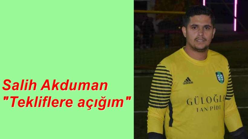 Genç kaleci Salih Akduman teklifleri bekliyor