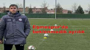 Eşmespor'da beklenmedik ayrılık