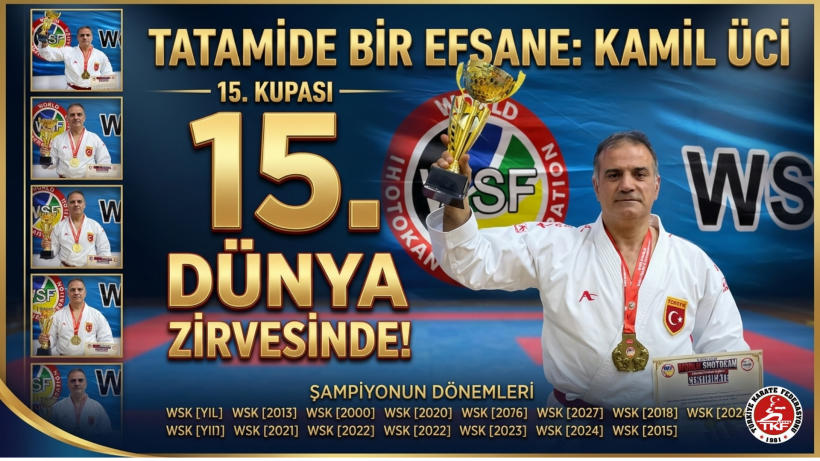 DÜNYA KARATESİNDE KAMİL ÜCİ AMBARGOSU: 15. ZİRVE YOLCULUĞU!