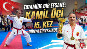 DÜNYA KARATESİNDE KAMİL ÜCİ AMBARGOSU: 15. ZİRVE YOLCULUĞU!